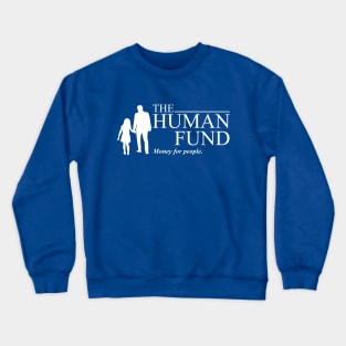 The Human Fund - Money For People Crewneck Sweatshirt